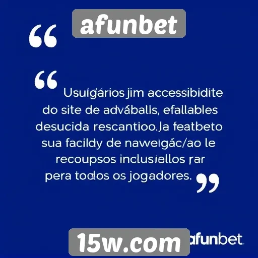 Acessibilidade do site afunbet é elogiada por usuários